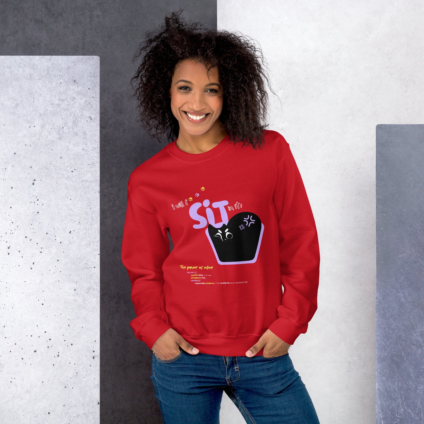 Woman wearing a red crew neck sweatshirt featuring a black cat sitting in a tiny bowl. The title "I will f*** SIT in it!". Funny pun about cats being persistent in trying to fit in any space possible, and the JavaScript command.
Perfect gift for your nerdy friends and cat lovers!